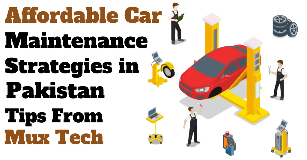Affordable Car Maintenance Strategies in Pakistan